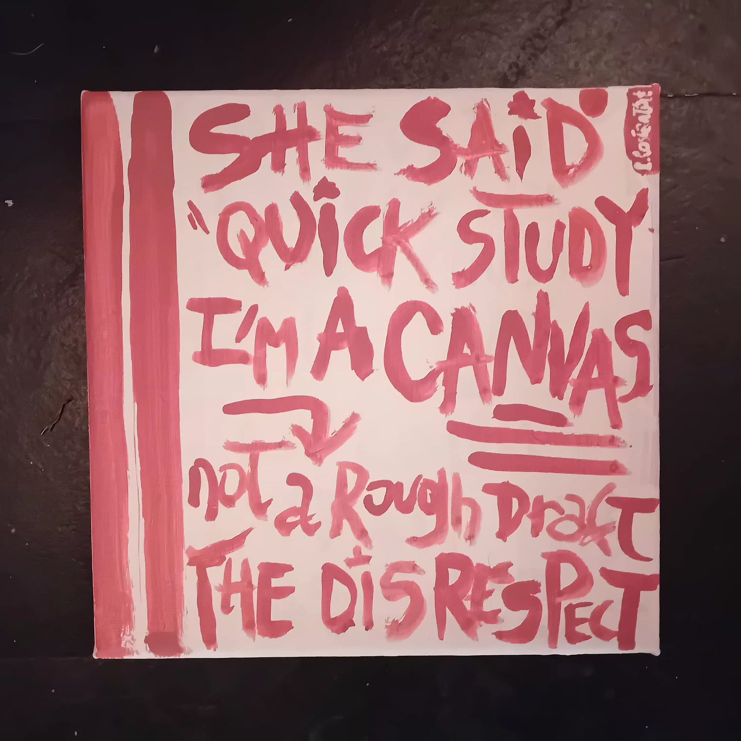 "RESPECT - Studio Unsupervised Collection - pink striped canvas with hand-painted CAPS text about being underestimated"